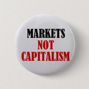 Markets Not Capitalism 6 Cm Round Badge