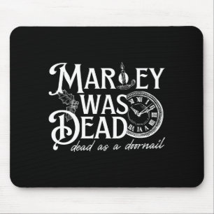 Marley Was Dead  Mouse Pad