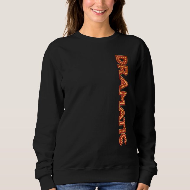 Marquee Dramatic  Theatre Geek Sweatshirt (Front)