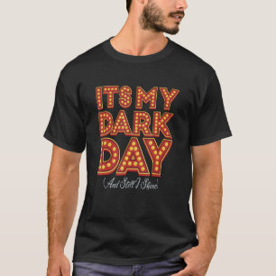 Marquee Its My Dark Day & Still I Shine  Theatre G T-Shirt