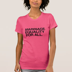 MARRIAGE EQUALITY FOR ALL -.png T-Shirt