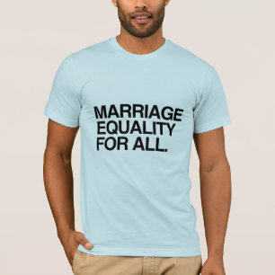 MARRIAGE EQUALITY FOR ALL -.png T-Shirt