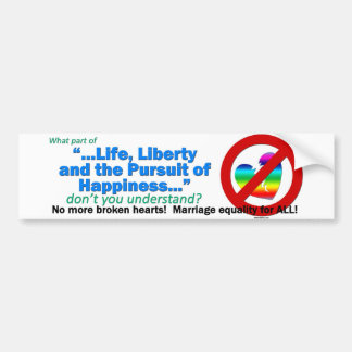 Marriage Equality - Life Liberty Happiness Bumper Sticker