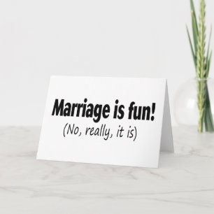 Marriage Is Fun, No Really, It Is Card
