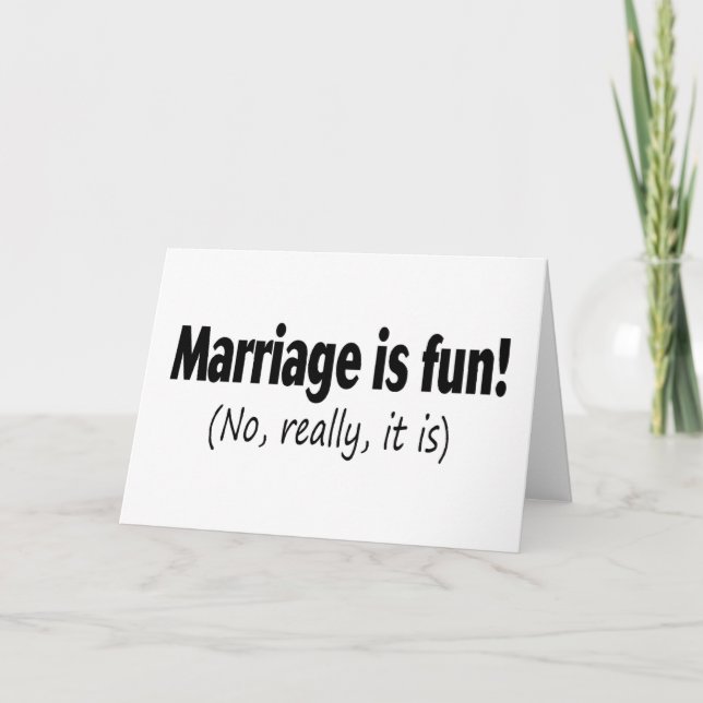 Marriage Is Fun, No Really, It Is Card (Front)