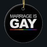 MARRIAGE IS GAY CERAMIC TREE DECORATION<br><div class="desc">Shop Gay Ornaments, Gay Posters, Gay T-shirts, Gay Hoodies, Gay Stickers, Gay Buttons and Gay Novelty gifts from http://www.GlbtShirts.com</div>