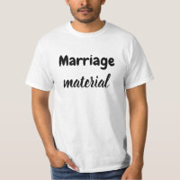 Marriage material T-Shirt