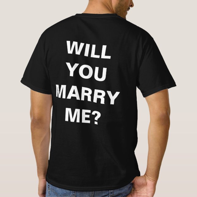 Marriage proposal t shirt. Will you marry me? T-Shirt (Back)