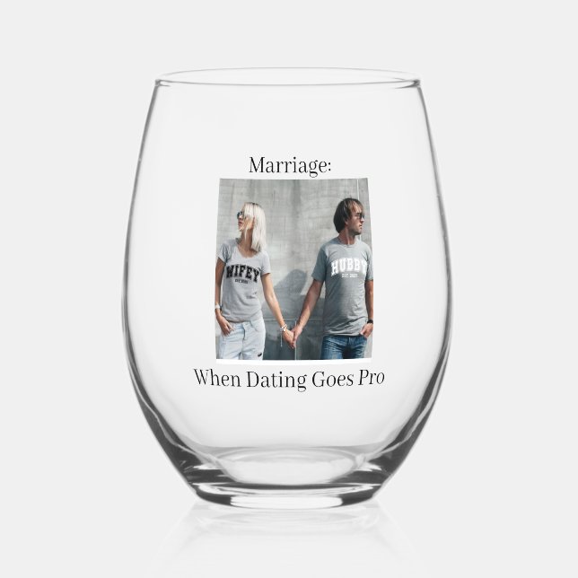 Marriage, When Dating Goes Pro Funny Newlywed Stemless Wine Glass (Front)