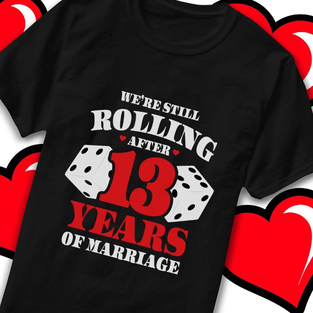 Married 13 Years Rolling Funny 13th Anniversary T-Shirt (Creator Uploaded)