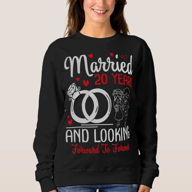 Married 20 Years And Looking Forward To Forever We Sweatshirt (Front)