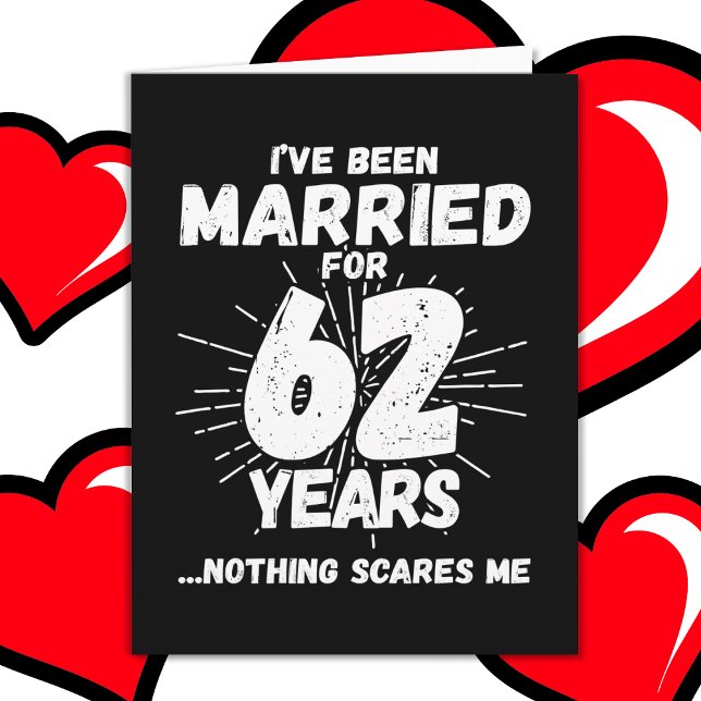 Married 62 Years Funny 62nd Wedding Anniversary Card (Creator Uploaded)