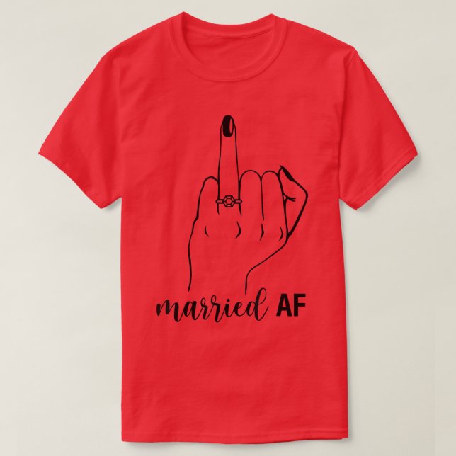 Married AF Bride To Be Wedding Ring Future Mrs  T-Shirt (Design Front)