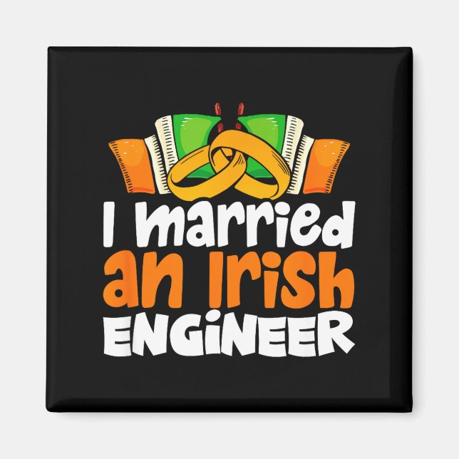 Married an irish engineer funny st paddys day magnet (Front)