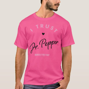 Married At First Sight I Trust Dr. Pepper T-Shirt