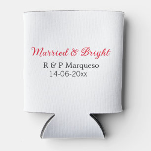 Married & bright add couple name wedding add date  can cooler