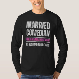 Married Comedian under new management see husband T-Shirt