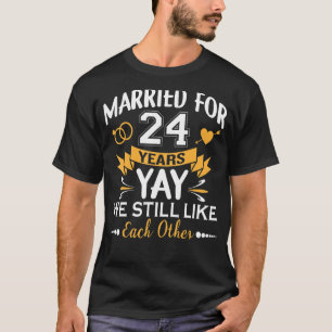 Married For 24 Years We Still Like Each Other Anni T-Shirt