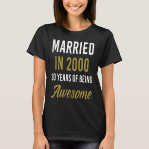 Married in 2000 20 Years Of Being Awesome T-Shirt
