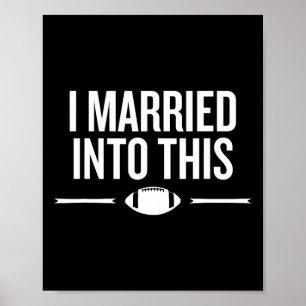 Married Into This Football Life Fan Humour Saying  Poster