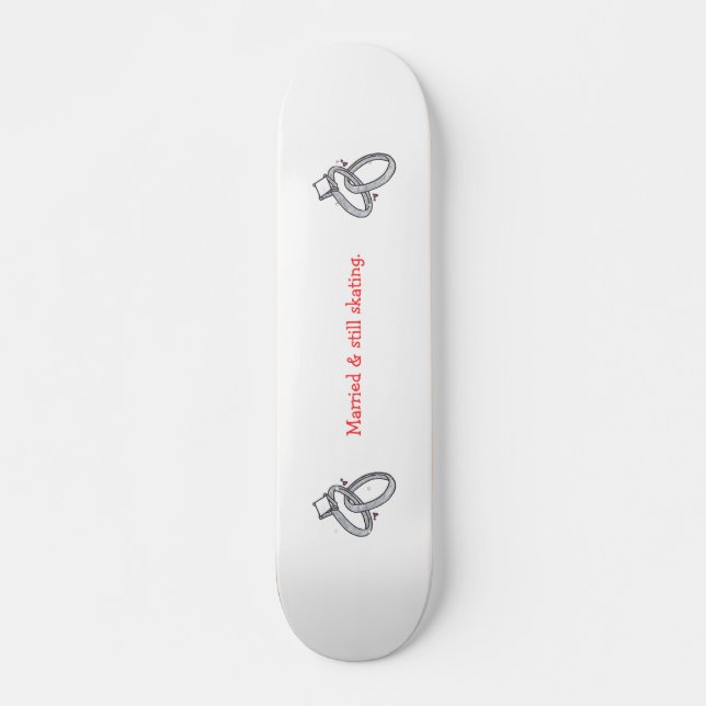 Married & still skating. skateboard (Front)