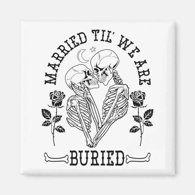 Married Til' We're Buried Bride Groom Halloween We Magnet (Front)