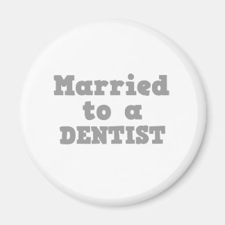 MARRIED TO A DENTIST MAGNET