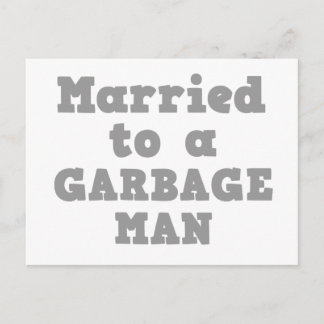 MARRIED TO A GARBAGE MAN POSTCARD