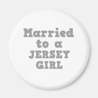 MARRIED TO A JERSEY GIRL MAGNET