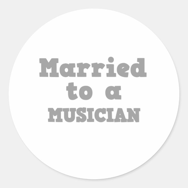 MARRIED TO A MUSICIAN CLASSIC ROUND STICKER (Front)