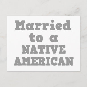 MARRIED TO A NATIVE AMERICAN POSTCARD