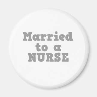 MARRIED TO A NURSE MAGNET