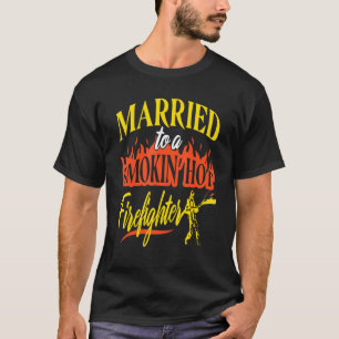 Married To A Smokin' Hot Firefighter Present T-Shirt