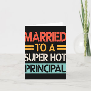 Married To A Super Hot Principal Wedding Bride Gro Card