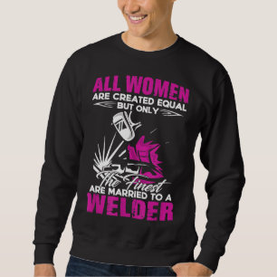 Married To A Welder  Wife Husband Couple Family Fu Sweatshirt