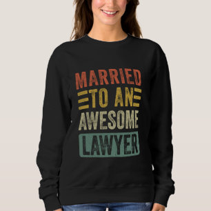 Married to an Awesome Lawyer Funny Husband Wife Sweatshirt