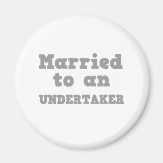 MARRIED TO AN UNDERTAKER MAGNET