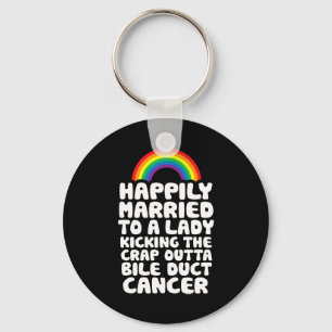 Married To Lady Kicking Crap Outta Bile Duct Cance Key Ring