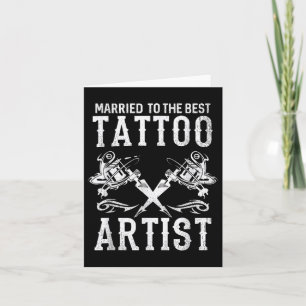 Married To The Best Tattoo Artist Wife Or Husband Card