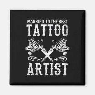 Married To The Best Tattoo Artist Wife Or Husband  Magnet
