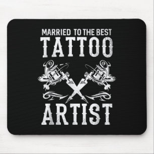 Married To The Best Tattoo Artist Wife Or Husband  Mouse Pad