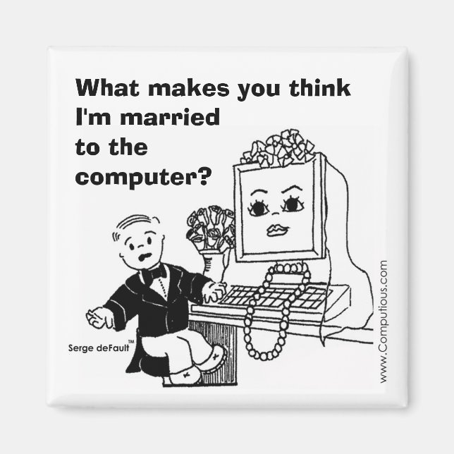 MARRIED TO THE COMPUTER? MAGNET (Front)