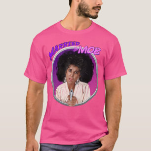 Married To The Mob T-Shirt