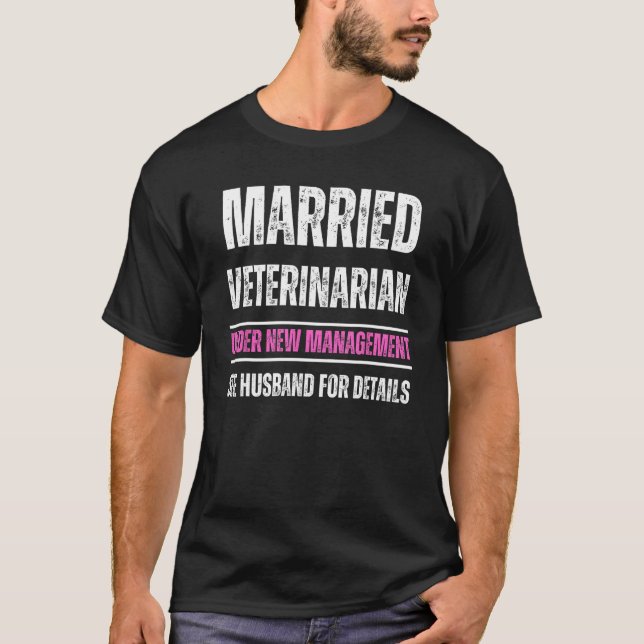 Married Veterinarian under new management see husb T-Shirt (Front)