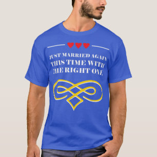 Married with the Right One Second Marriage Wedding T-Shirt