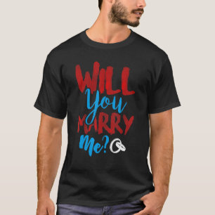 Marry Me Proposal Engagement Romantic Marriage Fia T-Shirt