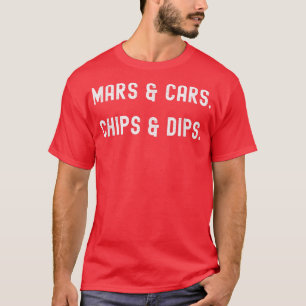 Mars And Cars Chips And Dips Funny Space Future T- T-Shirt