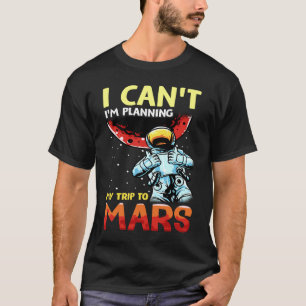 Mars Astronomy Funny  I'm Busy T-Shirt