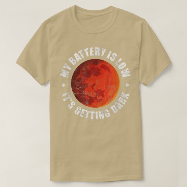 Mars Astronomy My Battery Is Low It's Getting Dark T-Shirt (Design Front)