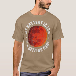 Mars Astronomy My Battery Is Low It's Getting Dark T-Shirt